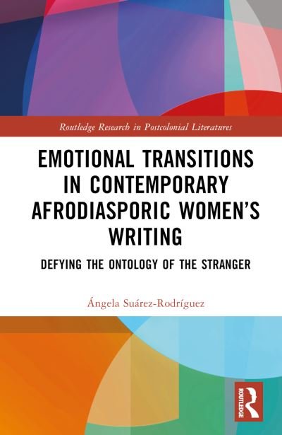 Emotional Transitions in Contemporary Afrodiasporic Women’s Writing: Defying the Ontology of the Stranger - Routledge Research in Postcolonial Literatures - Suarez-Rodriguez, Angela (University of Oviedo, Spain) - Boeken - Taylor & Francis Ltd - 9781032526690 - 15 december 2023
