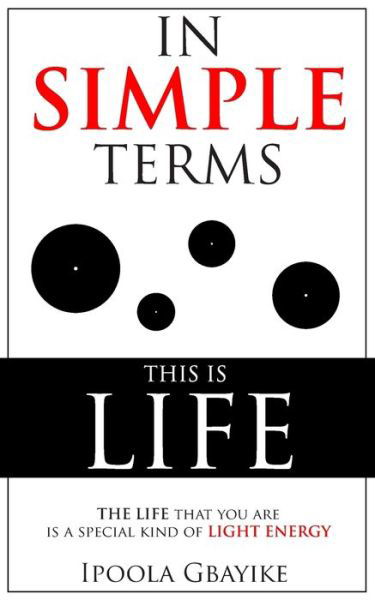 In Simple Terms, This is Life - Ipoola Gbayike - Books - Independently Published - 9781076805690 - June 28, 2019