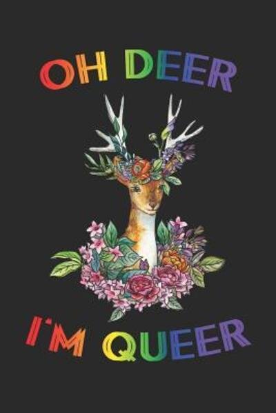 Oh Deer I'm Queer - Lgbt Notebooks Publisher - Bøger - Independently Published - 9781082055690 - 22. juli 2019
