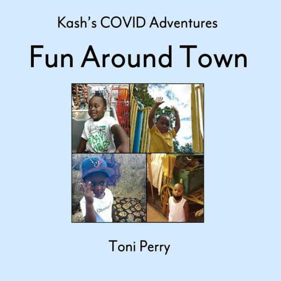 Kash's COVID Adventures Fun Around Town - Toni Perry - Kirjat - Toni Perry - 9781088024690 - perjantai 7. tammikuuta 2022