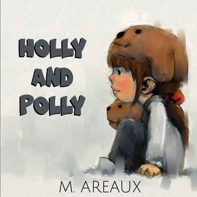 Cover for M. Areaux · Holly and Polly (Book) (2022)