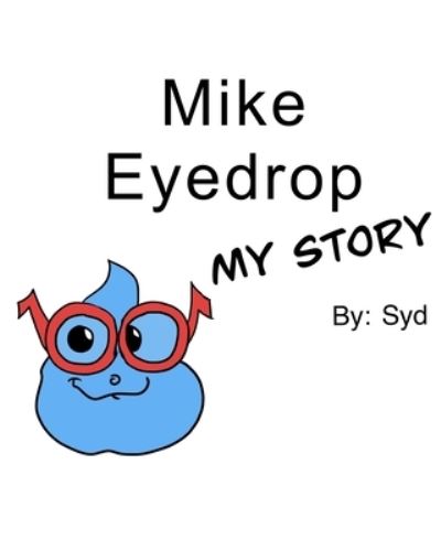 Cover for Sydney R. Harvey · Mike Eyedrop-My Story (Book) (2022)