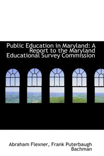 Cover for Abraham Flexner · Public Education in Maryland: a Report to the Maryland Educational Survey Commission (Hardcover Book) (2009)