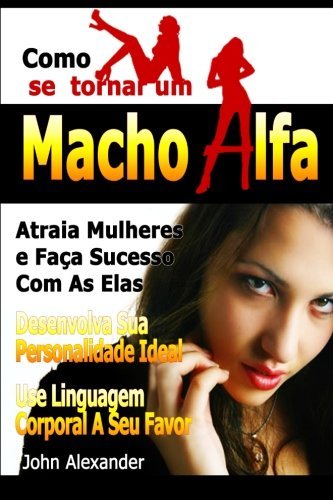 Cover for John Alexander · Como Se Tornar Um Macho Alfa (Taschenbuch) [Portuguese edition] (2012)
