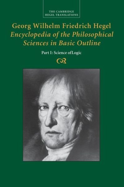 Cover for Georg Wilhelm Fredrich Hegel · Georg Wilhelm Friedrich Hegel: Encyclopedia of the Philosophical Sciences in Basic Outline, Part 1, Science of Logic - Cambridge Hegel Translations (Taschenbuch) (2015)