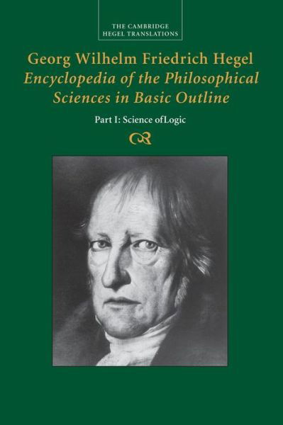 Georg Wilhelm Friedrich Hegel: Encyclopedia of the Philosophical Sciences in Basic Outline, Part 1, Science of Logic - Cambridge Hegel Translations - Georg Wilhelm Fredrich Hegel - Bøger - Cambridge University Press - 9781107499690 - 12. februar 2015