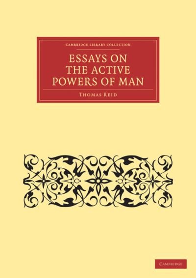 Cover for Thomas Reid · Essays on the Active Powers of Man - Cambridge Library Collection - Philosophy (Paperback Bog) (2011)