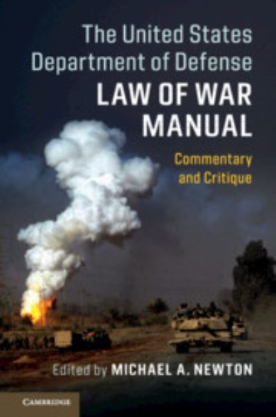 The United States Department of Defense Law of War Manual: Commentary and Critique - Michael A. Newton - Books - Cambridge University Press - 9781108447690 - January 24, 2019