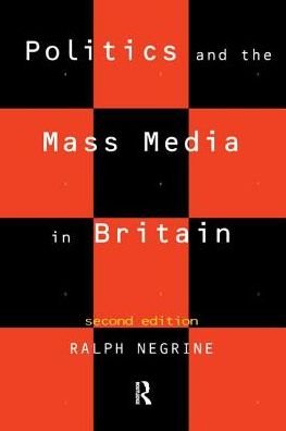 Cover for Ralph Negrine · Politics and the Mass Media in Britain (Hardcover bog) (2016)