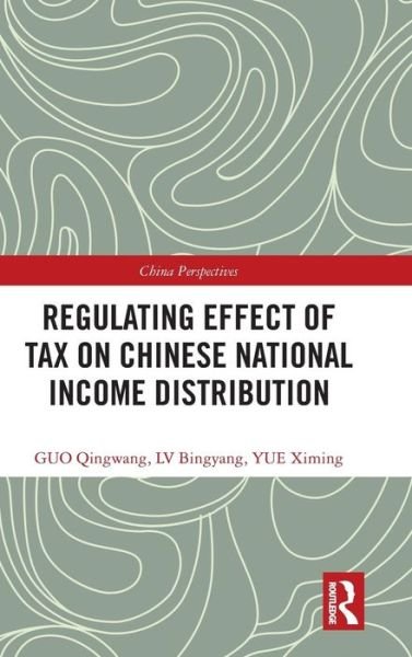 Cover for Qingwang Guo · Regulating Effect of Tax on Chinese National Income Distribution - China Perspectives (Hardcover bog) (2018)