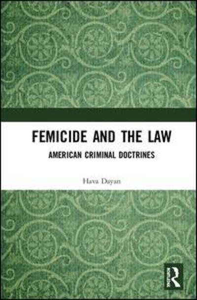 Cover for Hava Dayan · Femicide and the Law: American Criminal Doctrines (Hardcover Book) (2018)