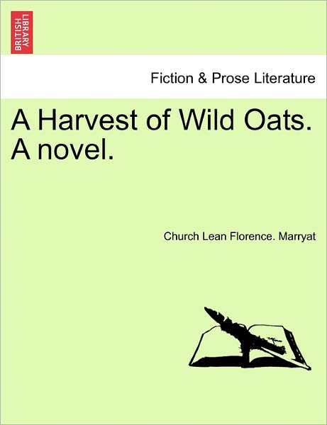 Cover for Church Lean Florence Marryat · A Harvest of Wild Oats. a Novel. (Paperback Book) (2011)