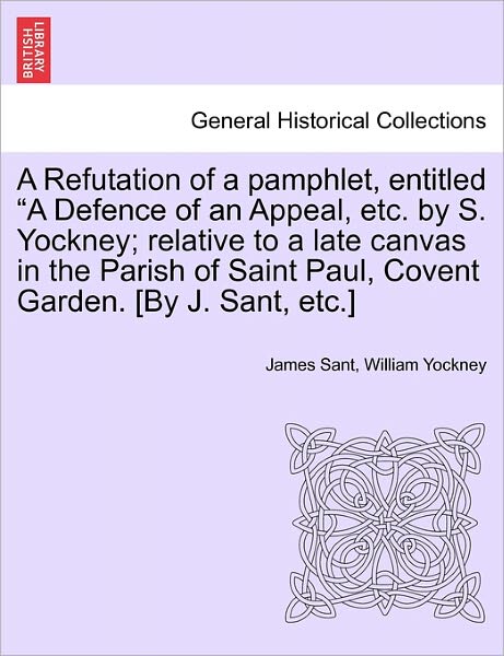 Cover for James Sant · A Refutation of a Pamphlet, Entitled (Paperback Book) (2011)