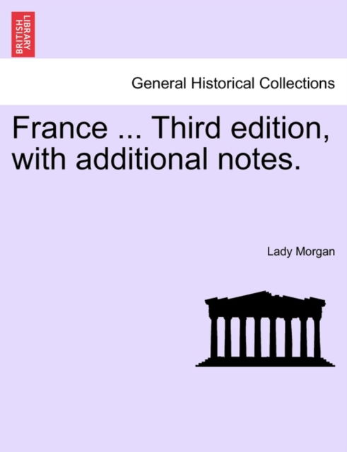 Cover for Lady Morgan · France ... Third Edition, with Additional Notes. Vol. I. (Paperback Book) (2011)