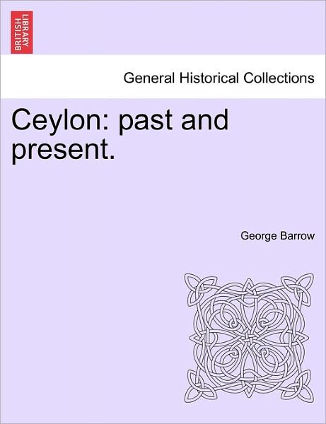 Cover for George Barrow · Ceylon: Past and Present. (Taschenbuch) (2011)