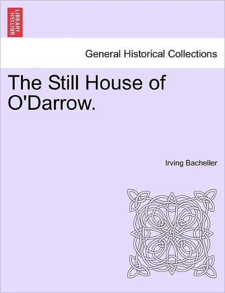 Cover for Irving Bacheller · The Still House of O'darrow. (Taschenbuch) (2011)