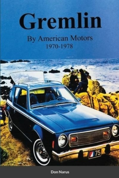 Gremlin by American Motors 1970-1978 - Don Narus - Książki - Lulu.com - 9781257161690 - 20 lipca 2021