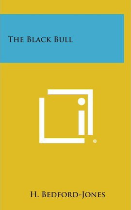 Cover for H Bedford-jones · The Black Bull (Gebundenes Buch) (2013)