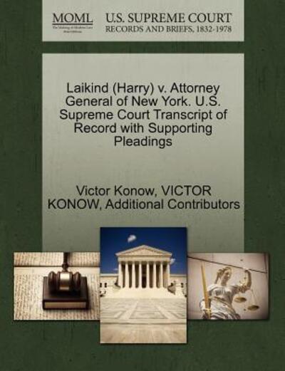 Cover for Victor Konow · Laikind (Harry) V. Attorney General of New York. U.s. Supreme Court Transcript of Record with Supporting Pleadings (Paperback Book) (2011)