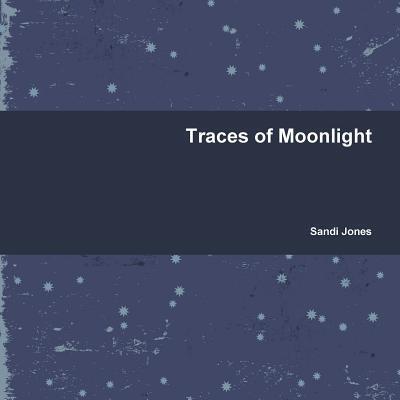 Cover for Sandi Jones · Traces of Moonlight (Paperback Book) (2013)