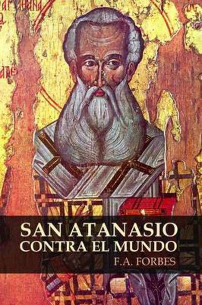 Cover for F a Forbes · San Atanasio Contra El Mundo (Paperback Book) (2015)