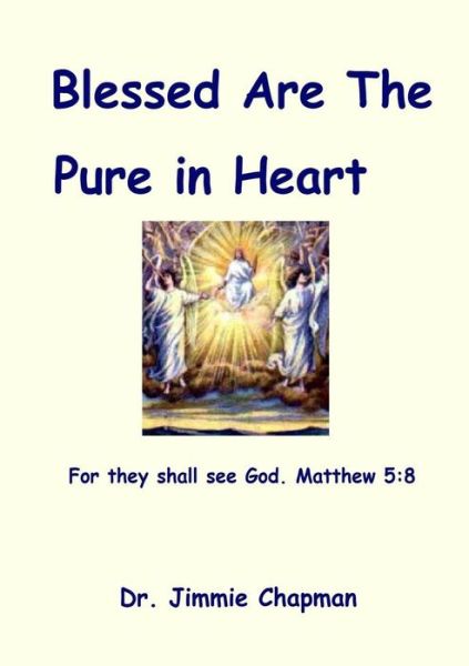 Cover for Jimmie Chapman · Blessed are the Pure in Heart (Paperback Book) (2015)