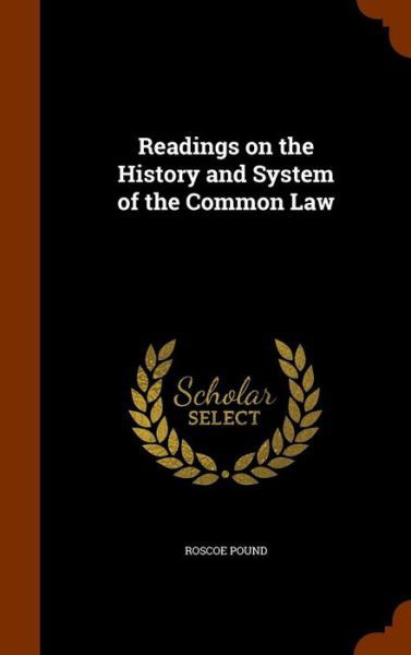 Cover for Roscoe Pound · Readings on the History and System of the Common Law (Hardcover Book) (2015)
