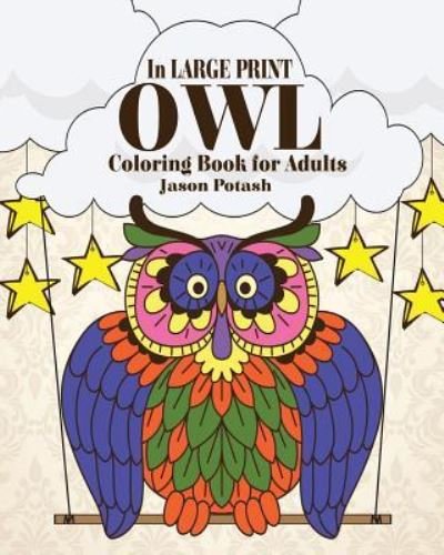 Cover for Jason Potash · Owl Coloring Book for Adults ( In Large Print ) (Paperback Book) (2020)