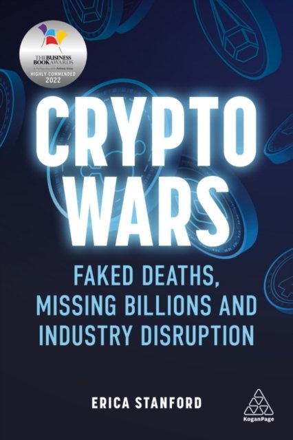 Cover for Erica Stanford · Crypto Wars : Faked Deaths, Missing Billions and Industry Disruption (Gebundenes Buch) (2021)