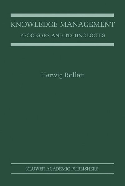 Cover for Herwig Rollett · Knowledge Management: Processes and Technologies (Hardcover Book) [2003 edition] (2003)