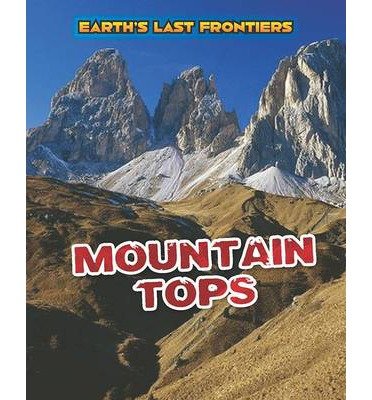 Cover for Ellen Labrecque · Mountain Tops - Earth's Last Frontiers (Hardcover Book) (2014)