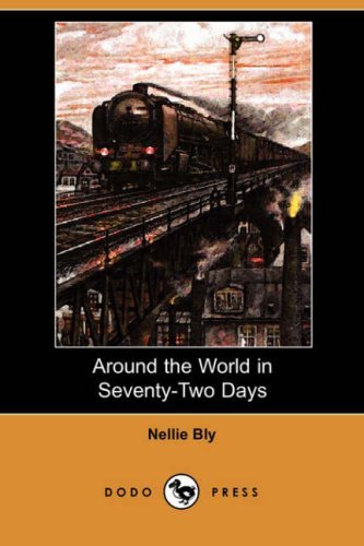 Cover for Nellie Bly · Around the World in Seventy-two Days (Dodo Press) (Taschenbuch) (2008)