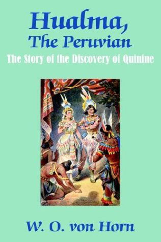 Cover for W O Von Horn · Hualma, The Peruvian: The Story of the Discovery of Quinine (Paperback Book) (2003)