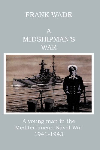 A Midshipman's War: A Young Man in the Mediterranean Naval War, 1941-1943 - Frank Wade - Books - Trafford Publishing - 9781412070690 - January 16, 2013