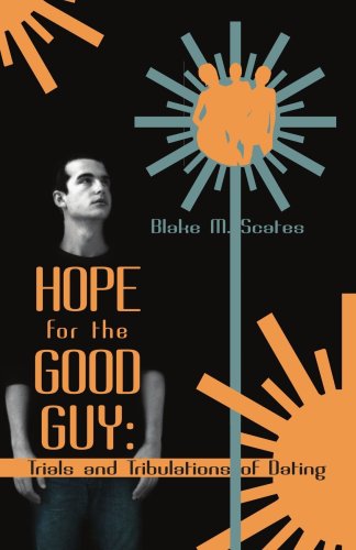 Cover for Blake M. Scates · Hope for the Good Guy: Trials and Tribulations of Dating (Paperback Book) (2006)
