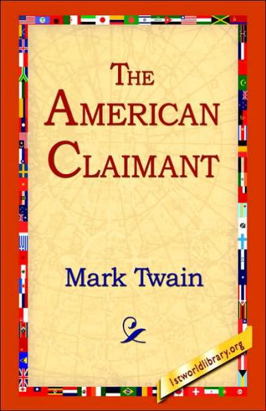 The American Claimant - Mark Twain - Books - 1st World Library - Literary Society - 9781421807690 - February 20, 2006