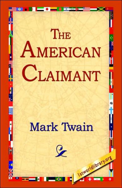 The American Claimant - Mark Twain - Bøker - 1st World Library - Literary Society - 9781421807690 - 20. februar 2006