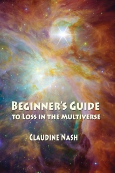 Cover for Claudine Nash · Beginner's Guide to Loss in the Multiverse (Taschenbuch) (2020)