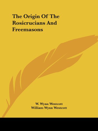 Cover for William Wynn Westcott · The Origin of the Rosicrucians and Freemasons (Paperback Book) (2005)