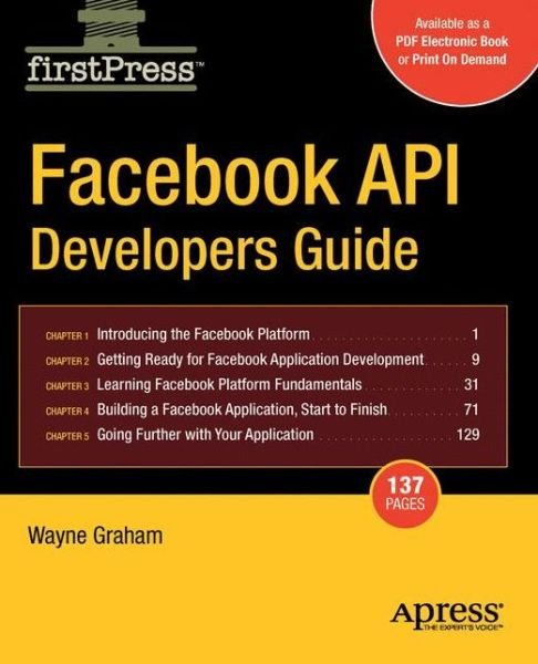 Facebook API Developers Guide - Alan Graham - Books - Springer-Verlag Berlin and Heidelberg Gm - 9781430209690 - February 28, 2008