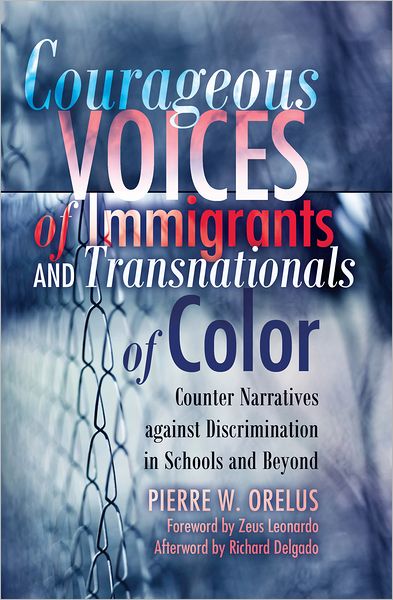 Cover for Pierre W. Orelus · Courageous Voices of Immigrants and Transnationals of Color: Counter Narratives against Discrimination in Schools and Beyond- Foreword by Zeus Leonardo- Afterword by Richard Delgado - Black Studies and Critical Thinking (Hardcover Book) [New edition] (2011)