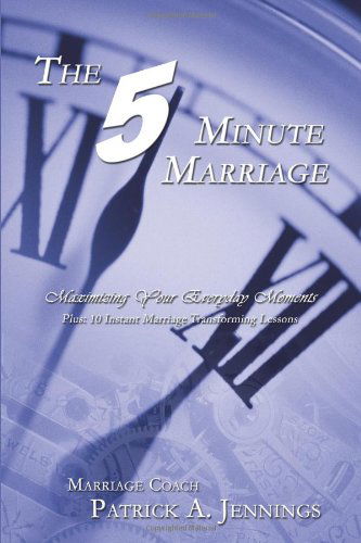 Cover for Patrick Jennings · The 5 Minute Marriage: Maximizing Your Everyday Moments (Paperback Book) (2008)