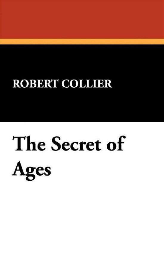 Cover for Robert Collier · The Secret of Ages (Hardcover Book) (2008)
