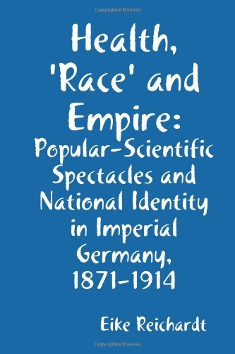 Cover for Eike Reichardt · Health, 'race' and Empire: Popular-scientific Spectacles and National Identity in Imperial Germany, 1871-1914 (Paperback Bog) (2008)