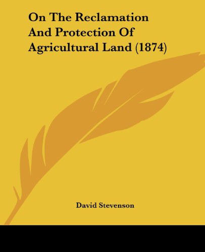 On the Reclamation and Protection of Agricultural Land (1874) - David Stevenson - Livres - Kessinger Publishing, LLC - 9781437031690 - 1 octobre 2008