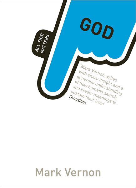 God: All That Matters - All That Matters - Mark Vernon - Bücher - John Murray Press - 9781444156690 - 29. Juni 2012