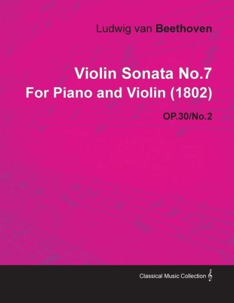 Cover for Ludwig Van Beethoven · Violin Sonata No.7 by Ludwig Van Beethoven for Piano and Violin (1802) Op.30/no.2 (Taschenbuch) (2010)