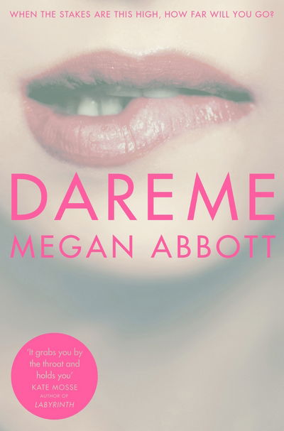 Dare Me - Megan Abbott - Books - Pan Macmillan - 9781447283690 - June 18, 2015