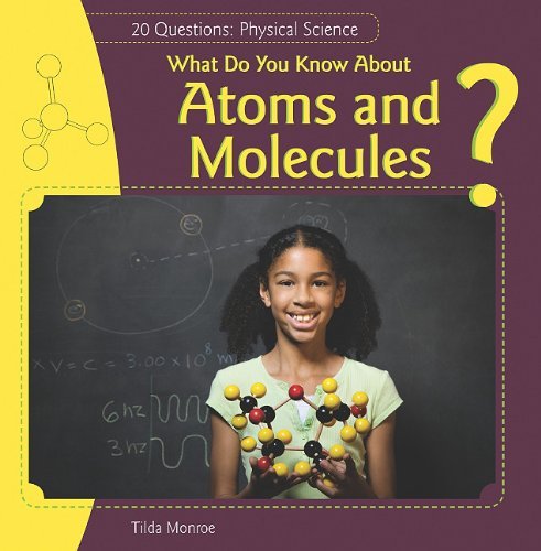 Cover for Tilda Monroe · What Do You Know About Atoms and Molecules? (20 Questions: Physical Science) (Hardcover Book) (2010)