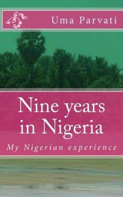 Cover for Uma Parvati · Nine years in Nigeria (Paperback Bog) (2014)